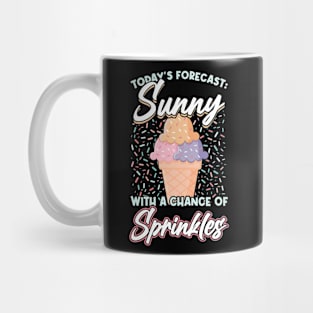 Sunny with a chance of sprinkles Mug